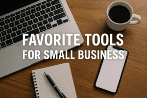 My Favorite Tools for Small Business Owners
